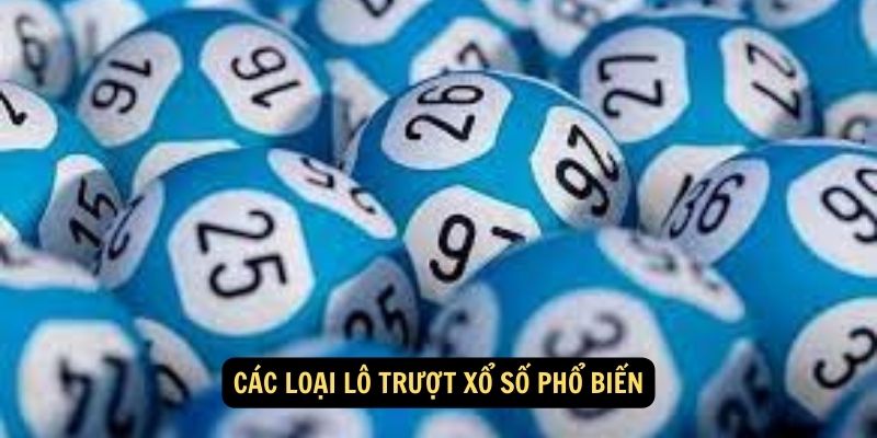 Các loại lô trượt xổ số phổ biến