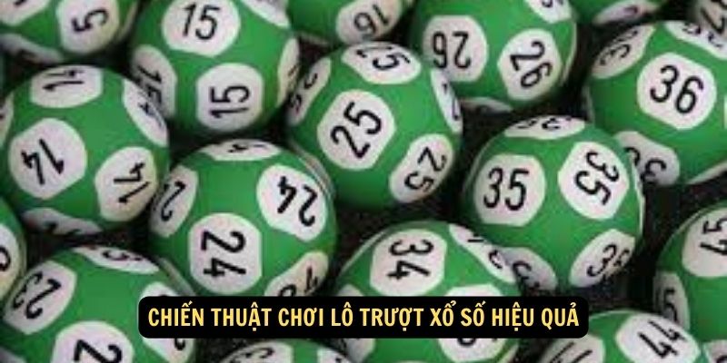 Chiến thuật chơi lô trượt xổ số hiệu quả