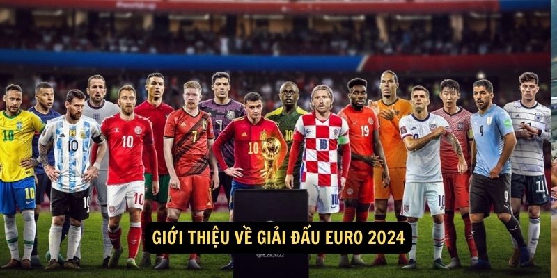 Giới thiệu về giải đấu Euro 2024