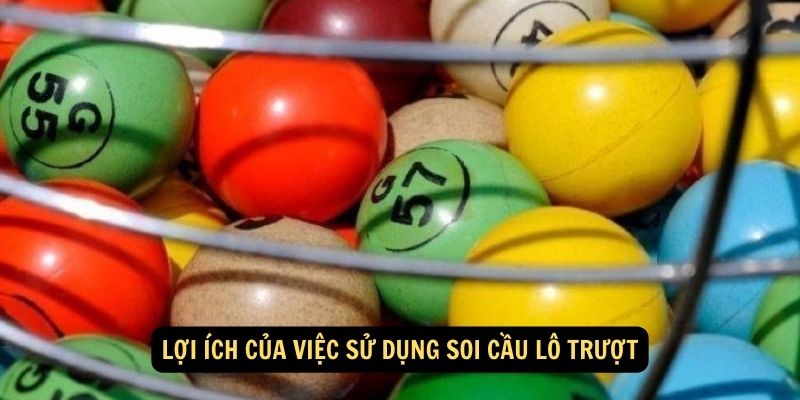 Lợi Ích Của Việc Sử dụng Soi Cầu Lô Trượt