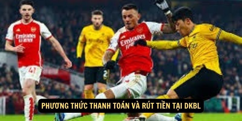 Phương thức thanh toán và rút tiền tại DKBL