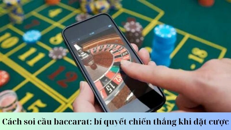 Cách soi cầu baccarat: Ý nghĩa của việc soi cầu