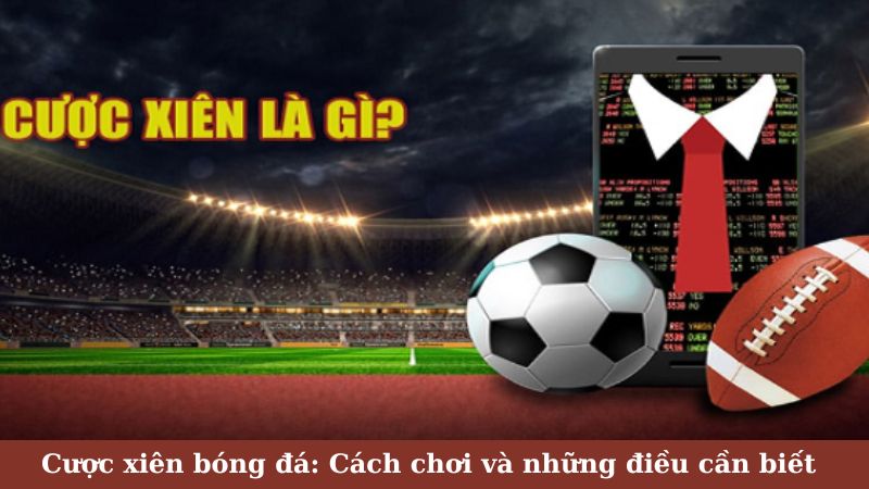 Cược xiên bóng đá là gì?