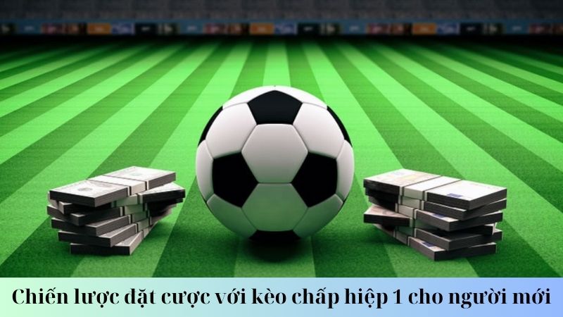 Giới thiệu về kèo chấp hiệp 1