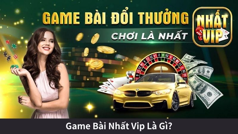 Ưu Điểm Vượt Trội Của Game Bài Nhất Vip