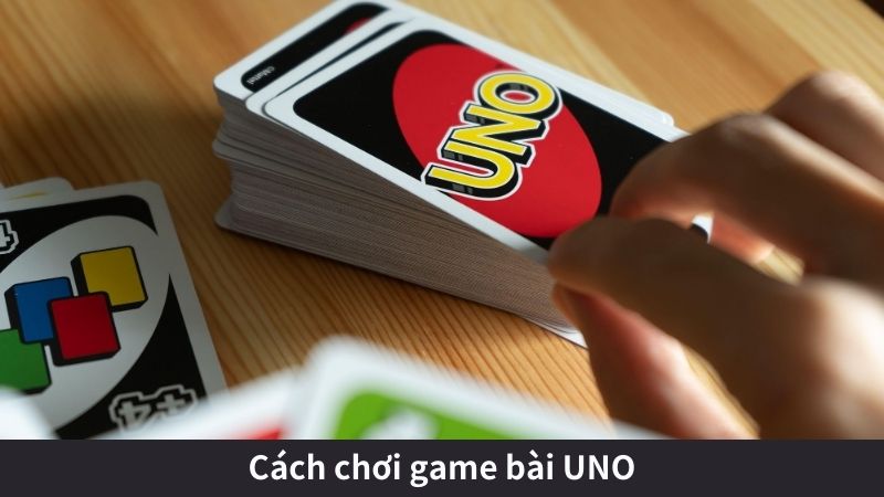 Cách chơi game bài UNO