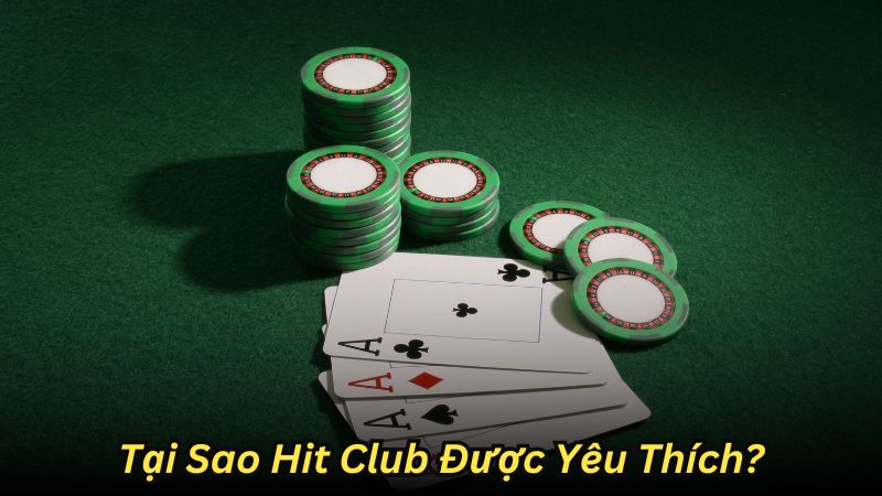 Tại Sao Hit Club Được Yêu Thích?