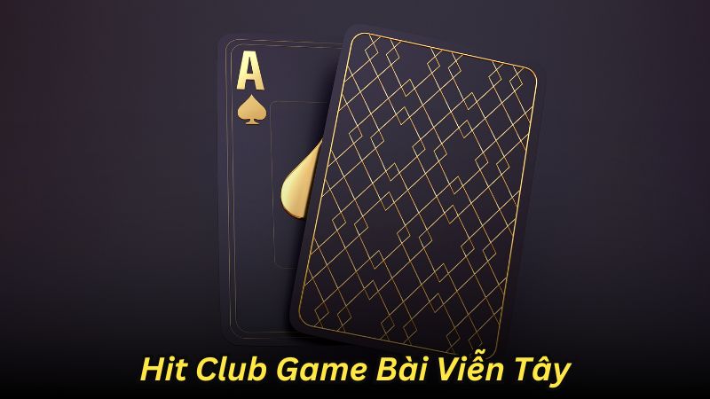 Hit Club Game Bài Viễn Tây Đặc Biệt