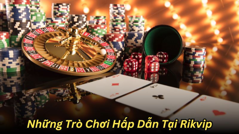 Những Trò Chơi Hấp Dẫn Tại Rikvip